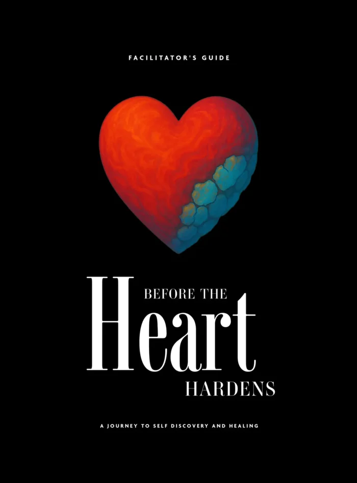 Before the Heart Hardens Facilitator's Guide