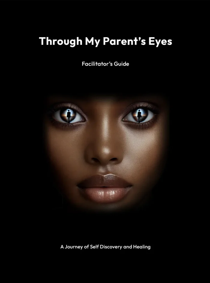 Through My Parent's Eyes Facilitator's Guide